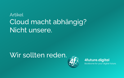 Cloud macht abhängig? Nicht unsere!
